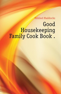 Good Housekeeping Family Cook Book 