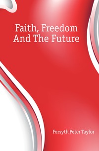 Faith, Freedom And The Future