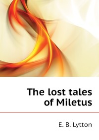 The lost tales of Miletus