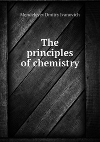 The principles of chemistry