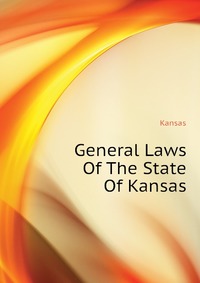 General Laws Of The State Of Kansas