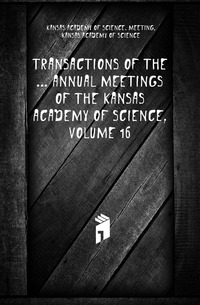 Transactions of the ... Annual Meetings of the Kansas Academy of Science, Volume 16