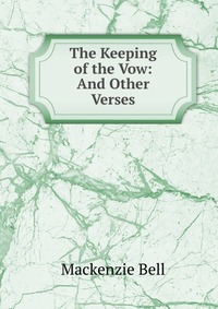 The Keeping of the Vow: And Other Verses