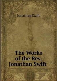 The Works of the Rev. Jonathan Swift