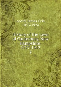 History of the town of Canterbury, New Hampshire, 1727-1912