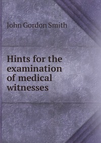 Hints for the examination of medical witnesses