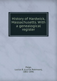 History of Hardwick, Massachusetts. With a genealogical register