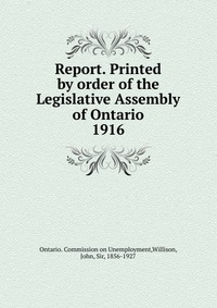 Report. Printed by order of the Legislative Assembly of Ontario