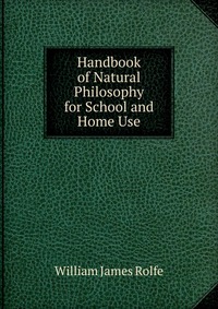 Handbook of Natural Philosophy for School and Home Use