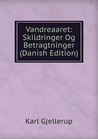 Vandreaaret: Skildringer Og Betragtninger (Danish Edition)