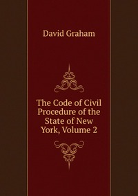 The Code of Civil Procedure of the State of New York, Volume 2