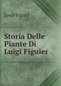 Storia Delle Piante Di Luigi Figuier