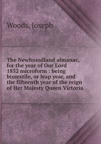 The Newfoundland almanac, for the year of Our Lord 1852 microform