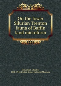 On the lower Silurian Trenton fauna of Baffin land microform