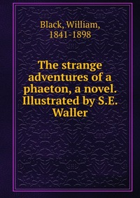 The strange adventures of a phaeton, a novel. Illustrated by S.E. Waller