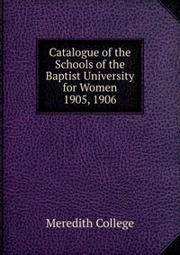 Catalogue of the Schools of the Baptist University for Women