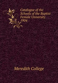 Catalogue of the Schools of the Baptist Female University