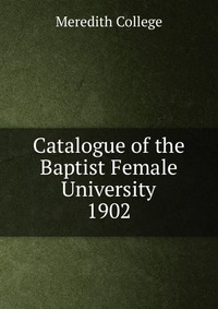 Catalogue of the Baptist Female University