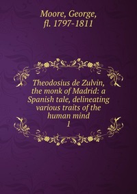 Theodosius de Zulvin, the monk of Madrid