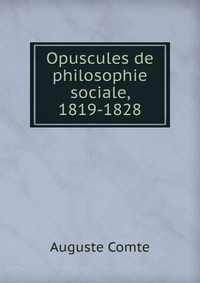 Opuscules de philosophie sociale, 1819-1828