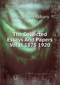 The Collected Essays And Papers Vol II 1875 1920