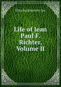 Life of Jean Paul F. Richter, Volume II