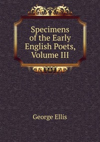 Specimens of the Early English Poets, Volume III