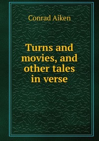 Turns and movies, and other tales in verse