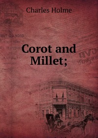 Corot and Millet;