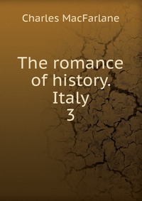 The romance of history. Italy