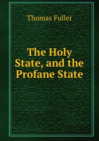 The Holy State, and the Profane State