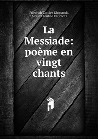 La Messiade: poeme en vingt chants