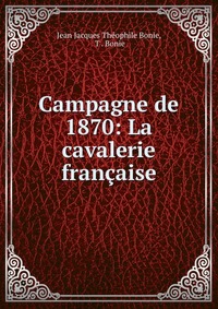 Campagne de 1870: La cavalerie francaise