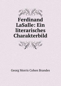 Ferdinand LaSalle: Ein literarisches Charakterbild