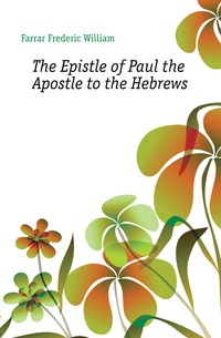 The Epistle of Paul the Apostle to the Hebrews