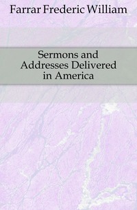 Sermons and Addresses Delivered in America