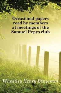 Occasional papers read by members at meetings of the Samuel Pepys club