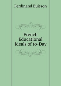 French Educational Ideals of to-Day