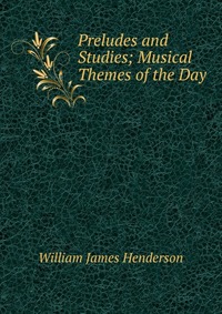 Preludes and Studies; Musical Themes of the Day