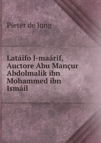 Lataifo l-maarif, Auctore Abu Mancur Abdolmalik ibn Mohammed ibn Ismail