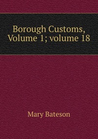 Borough Customs, Volume 1; volume 18