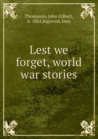 Lest we forget, world war stories