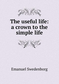 The useful life: a crown to the simple life