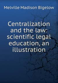 Centralization and the law: scientific legal education, an illustration