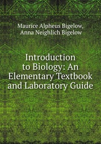 Introduction to Biology: An Elementary Textbook and Laboratory Guide