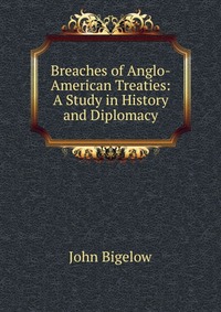 Breaches of Anglo-American Treaties: A Study in History and Diplomacy