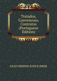 Tratados, Convencoes, Contratos (Portuguese Edition)