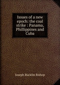 Issues of a new epoch: the coal strike : Panama, Phillippines and Cuba