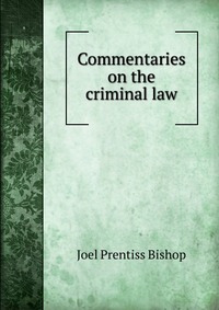 Commentaries on the criminal law