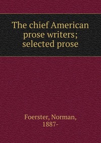 The chief American prose writers